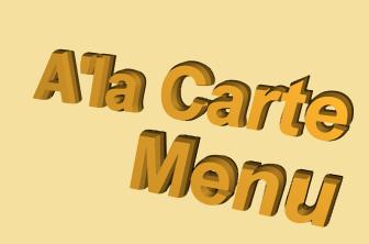 See the A'la Carte Menu